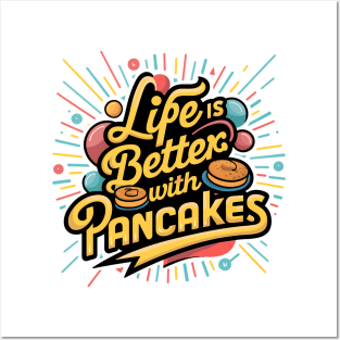 Life is better with pancakes Posters and Art